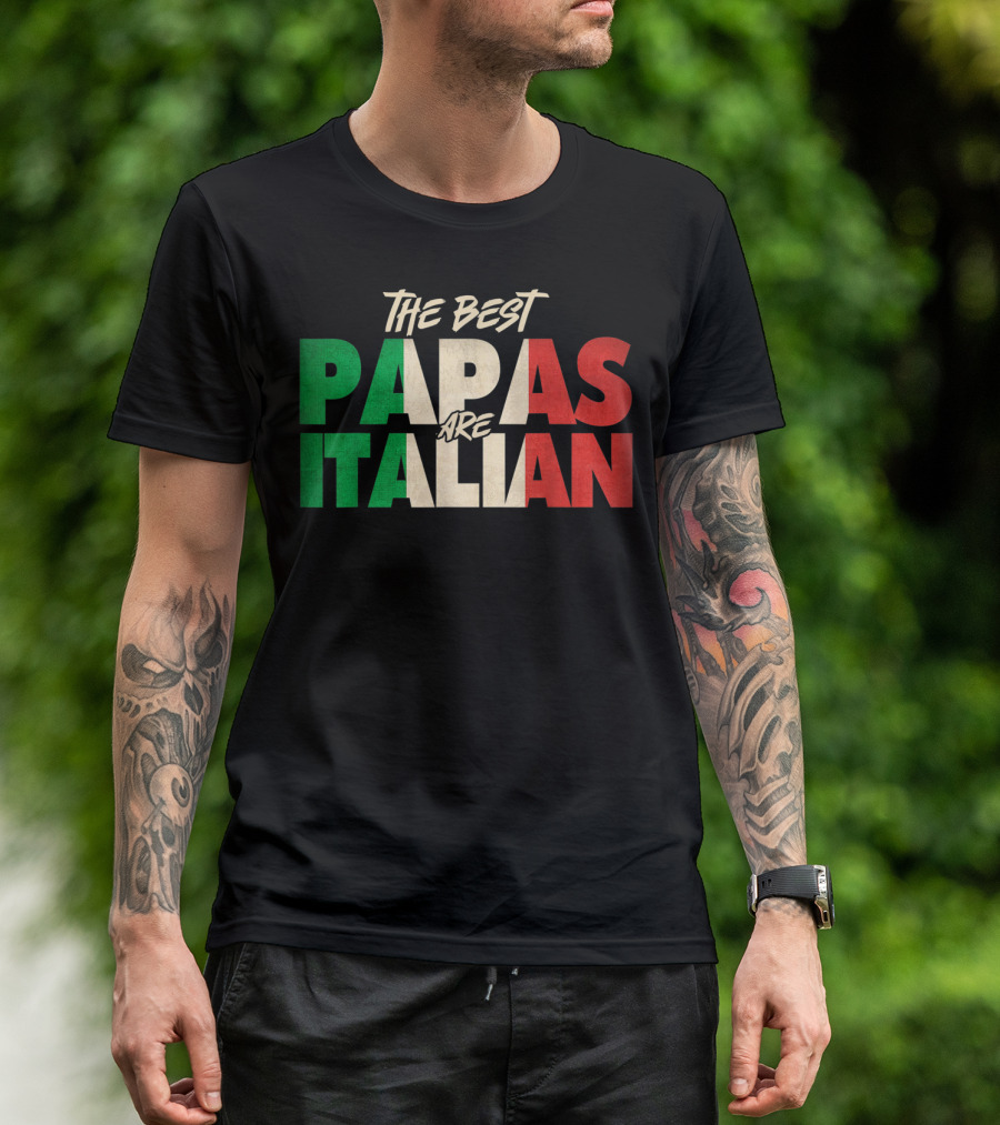 The Best Papas Are Italian Funny Italian Papa T-Shirt