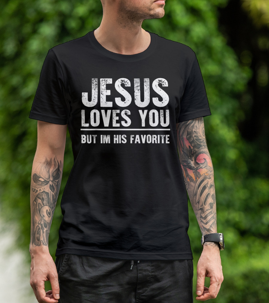 Jesus Loves You But I'm His Favorite Bold White T-Shirt