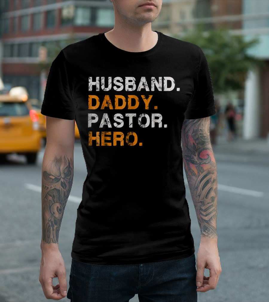 Husband Daddy Pastor Hero Inspirational Text T-Shirt