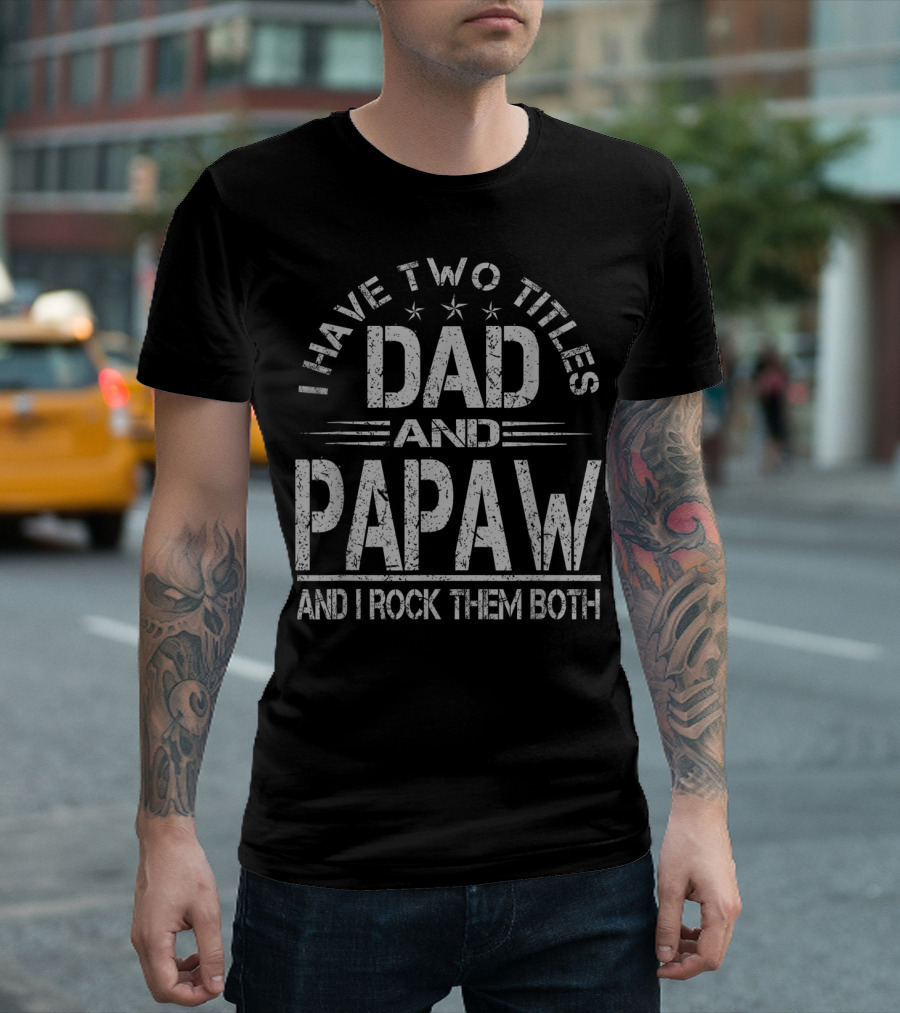 I Have Two Titles Dad And Papaw And I Rock Them Both Stars T-Shirt