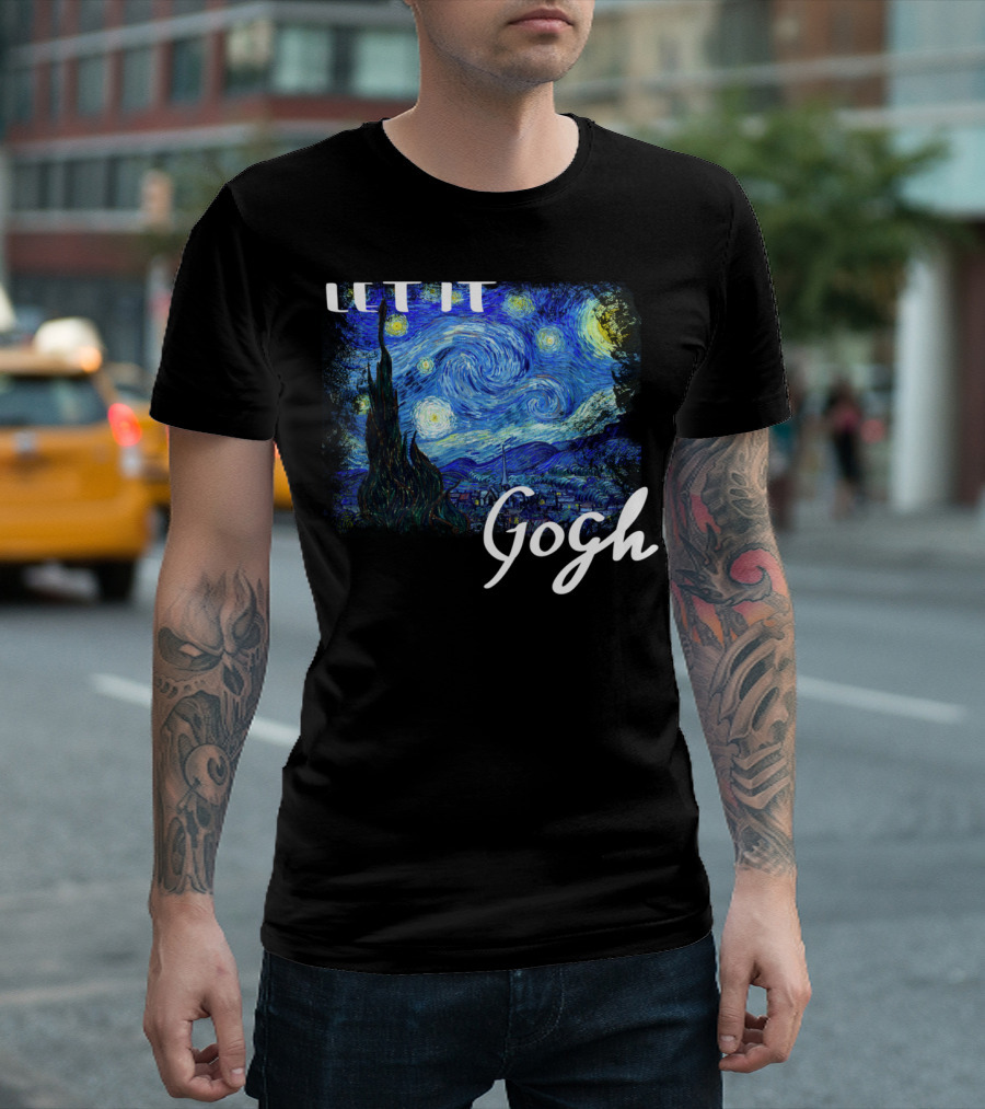 Let It Gogh Starry Night Vincent Van Gogh T-Shirt