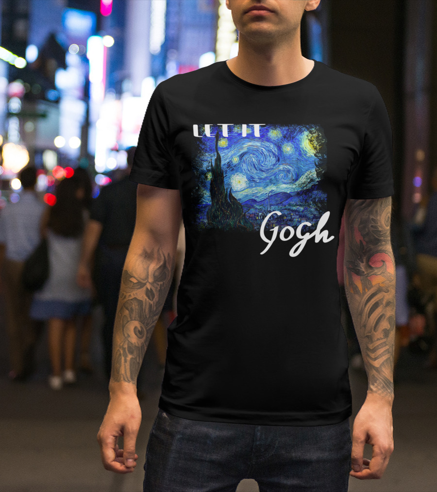 Let It Gogh Starry Night Vincent Van Gogh T-Shirt
