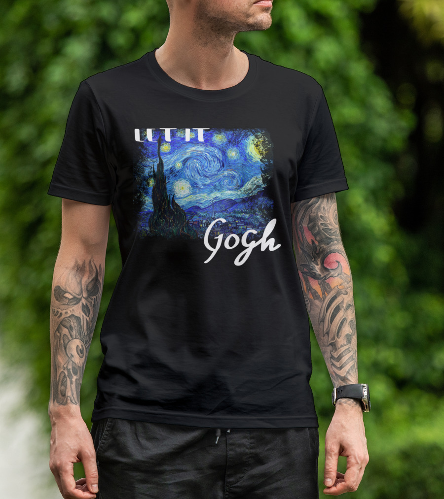 Let It Gogh Starry Night Vincent Van Gogh T-Shirt
