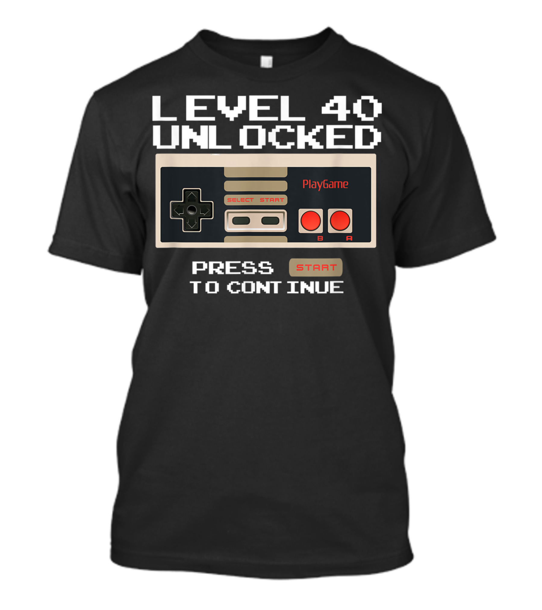 Level 40 Unlocked Press Start To Continue PlayGame Controller Retro Gamer T-Shirt