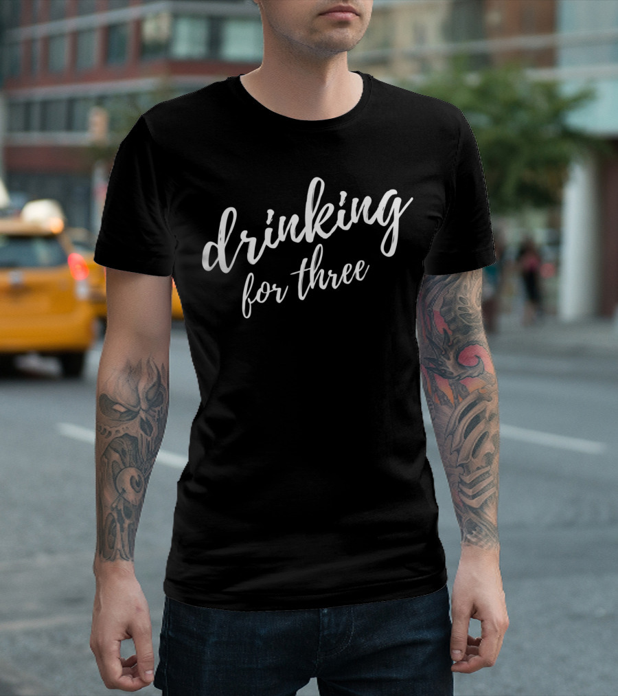 Drinking For Three Mens Eating For Two T-Shirt