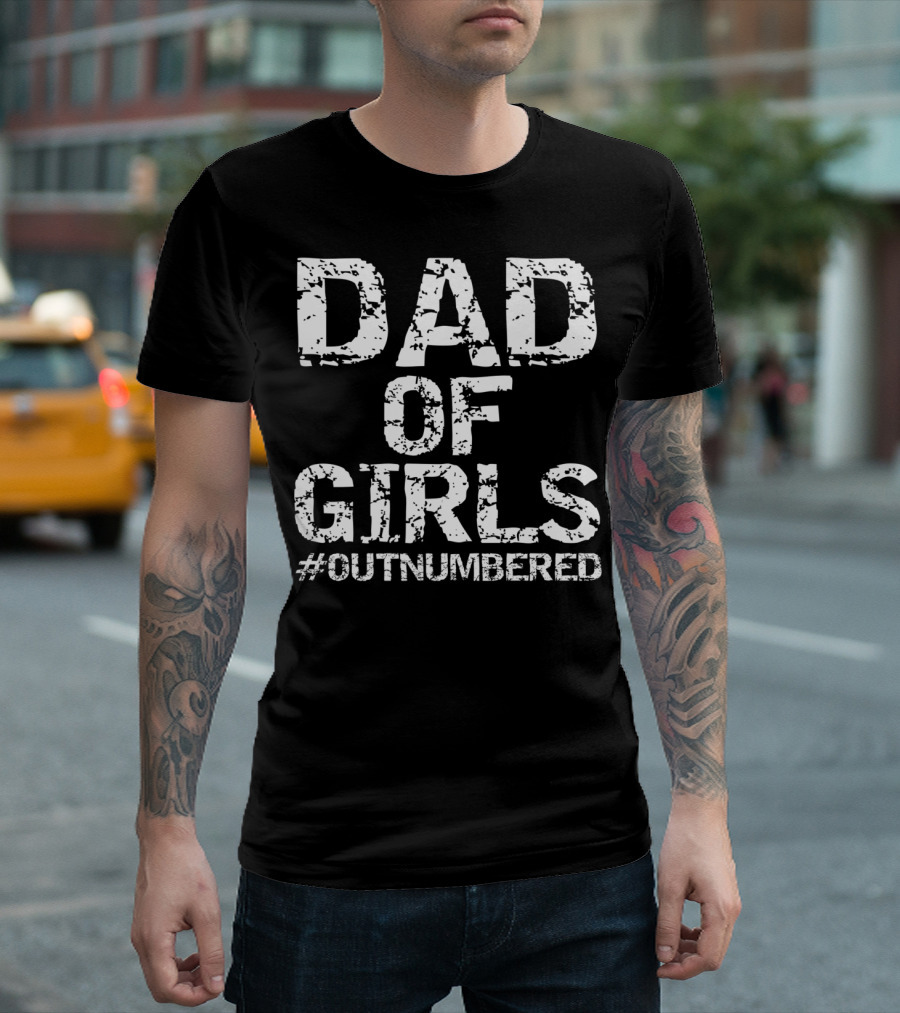 Dad of Girls #Outnumbered Father's Day from Daughters T-Shirt