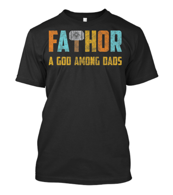 Fathor A God Among Dads Thor Hammer T-Shirt