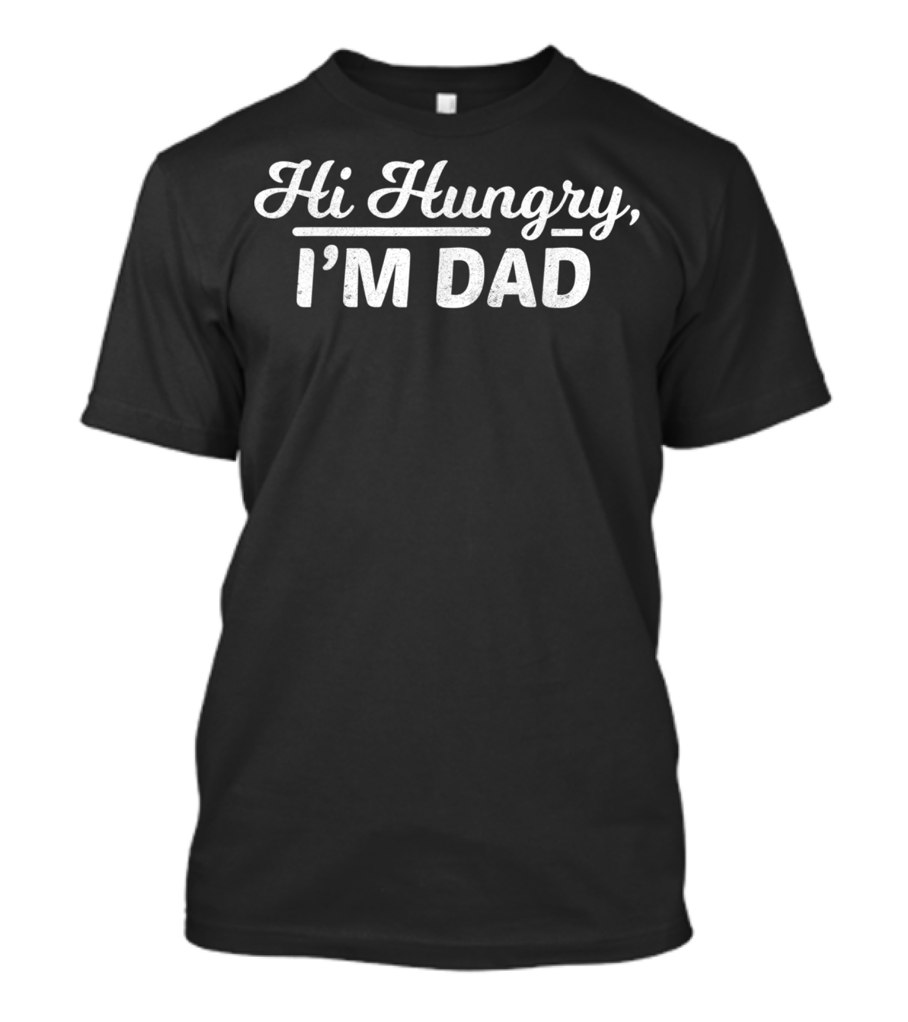 Mens Hi Hungry I'm Dad Funny Dad Joke T-Shirt
