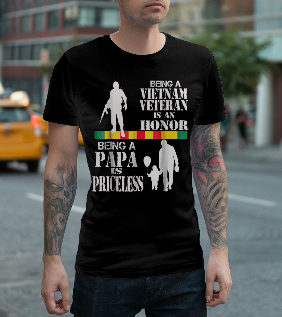 Being a Vietnam Veteran Is an Honor Being a Papa Is Priceless T-Shirt