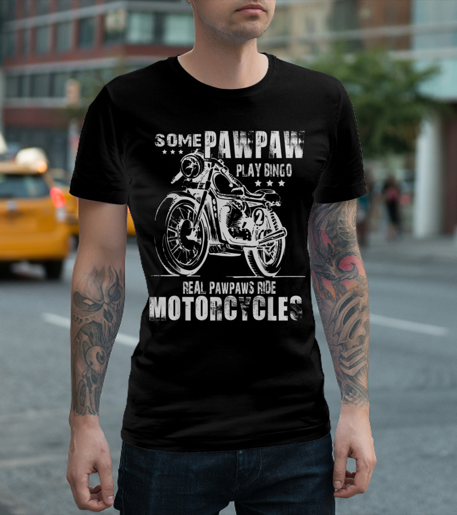 Some Pawpaw Play Bingo Real Pawpaws Ride Motorcycles T-Shirt