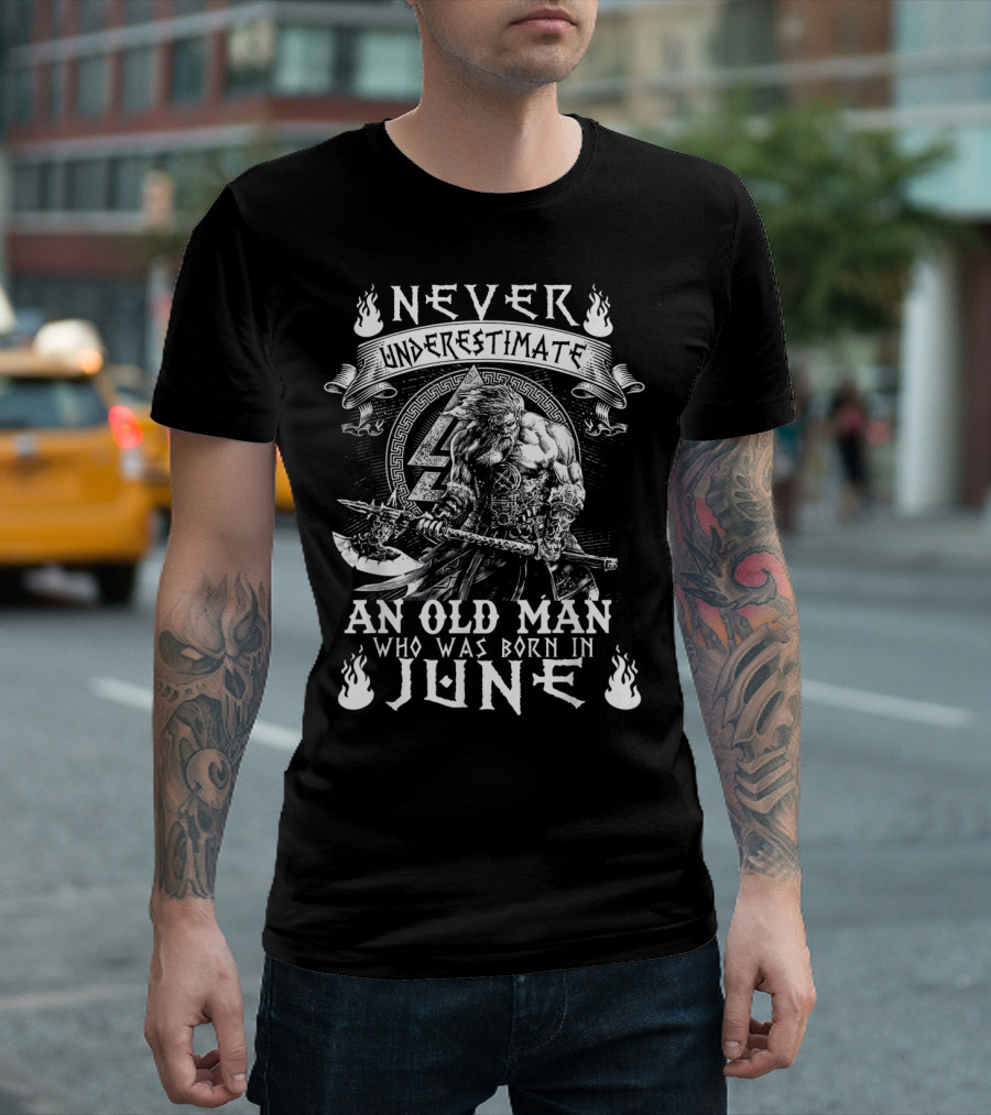 Never Underestimate an Old Man Born in June with Norse Warrior Strength T-Shirt