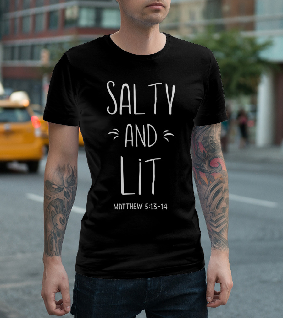 Salty And Lit Matthew 5:13-14 Christian Bold Faith Hop T-Shirt