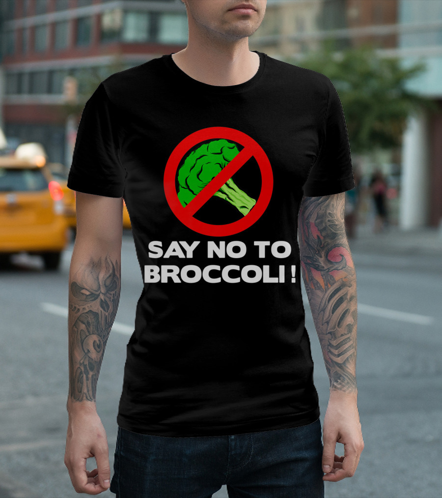 Say No To Broccoli I Hate Broccoli Worst Vegetable T-Shirt