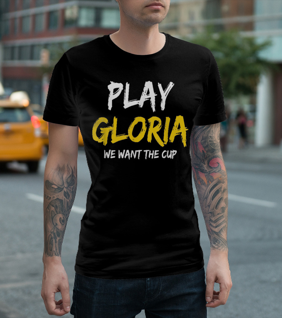Play Gloria St Louis We Want The Cup T-Shirt
