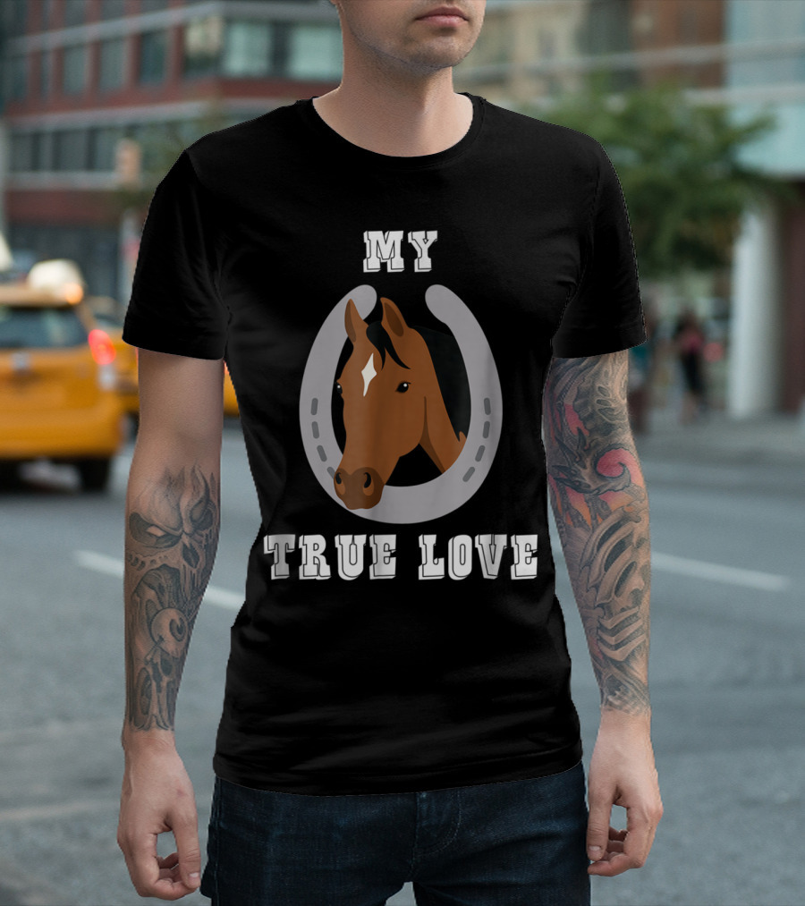 My True Love Funny Horse C9 T-Shirt