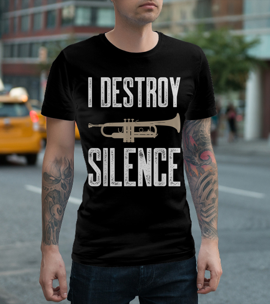 I Destroy Silence Trumpet T-Shirt