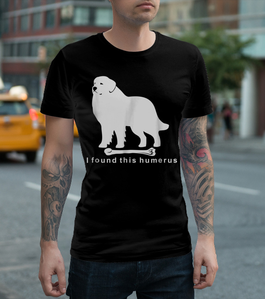 I Found This Humerus Great Pyrenees Dog NS18 T-Shirt