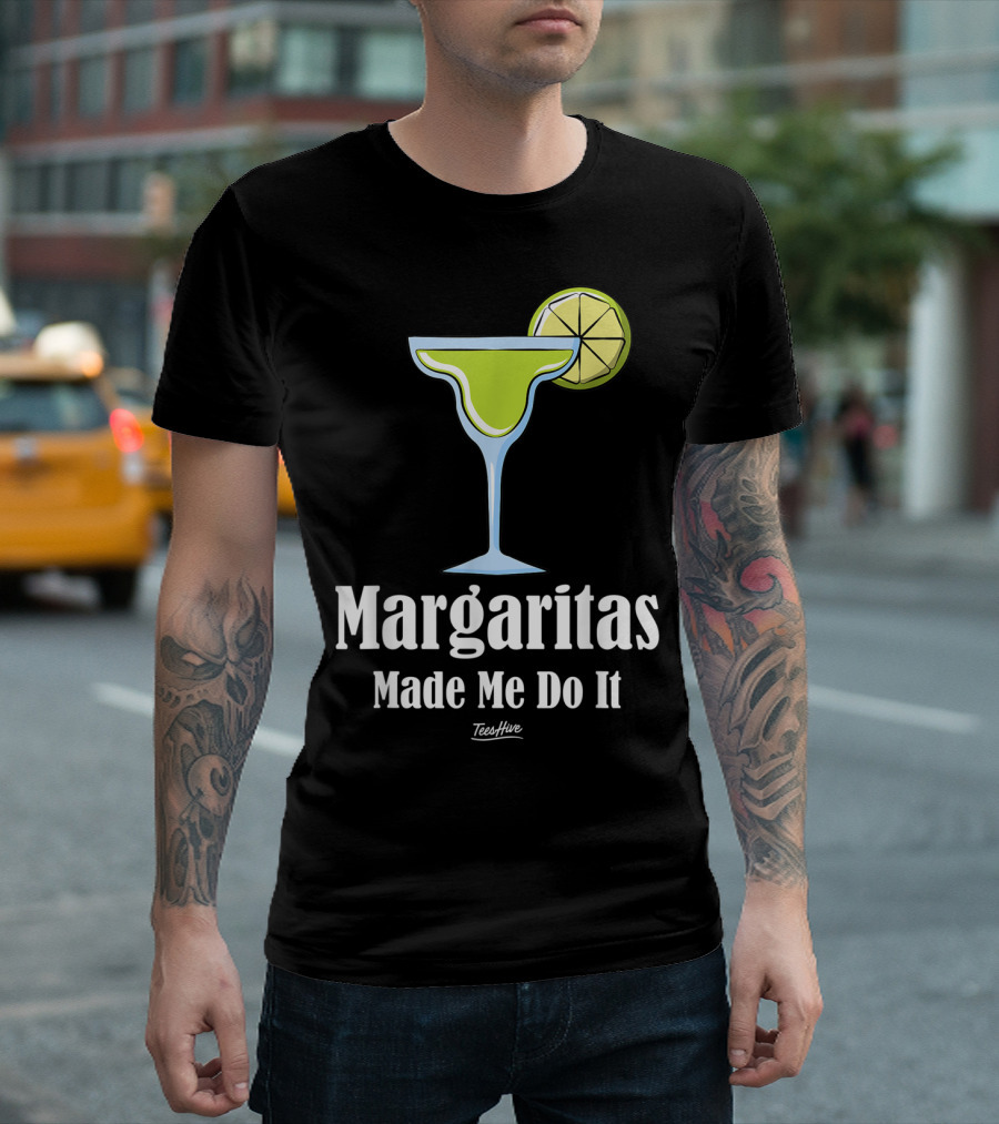 Margaritas Made Me Do It Funny Margarita TeesHive T-Shirt