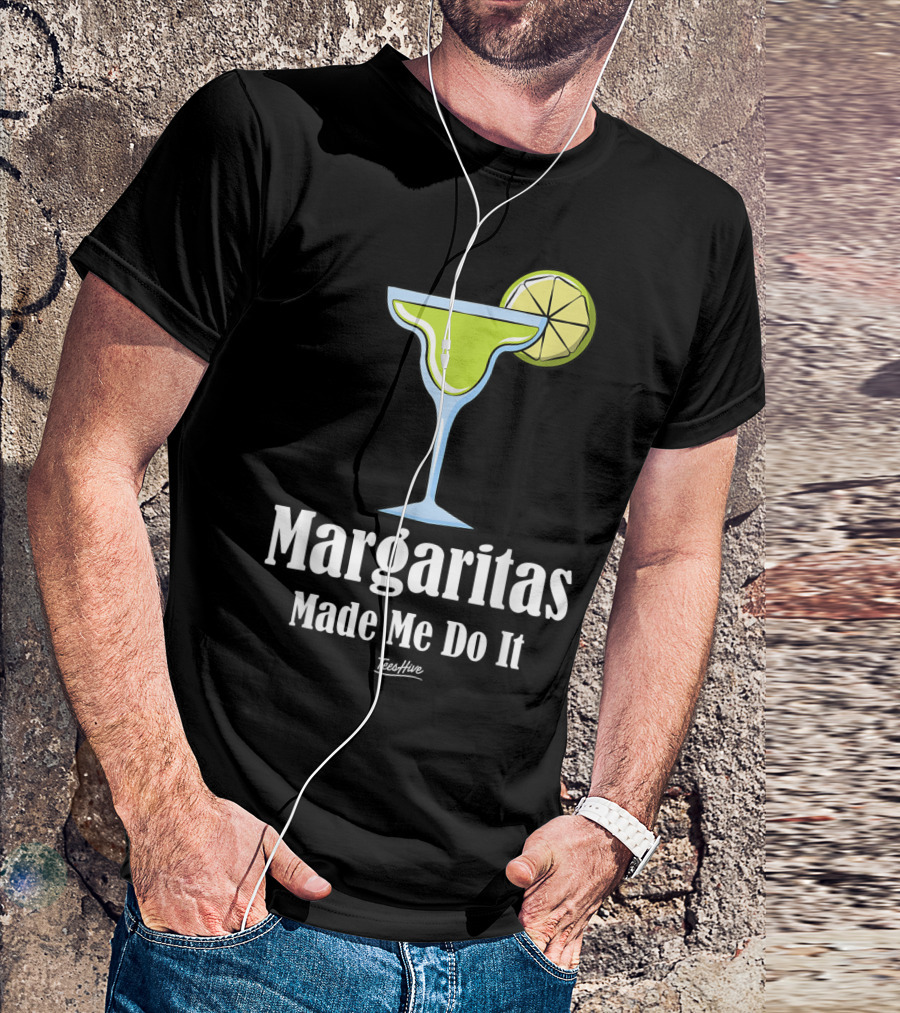 Margaritas Made Me Do It Funny Margarita TeesHive T-Shirt