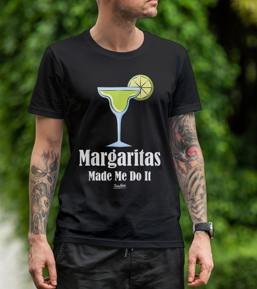 Margaritas Made Me Do It Funny Margarita TeesHive T-Shirt