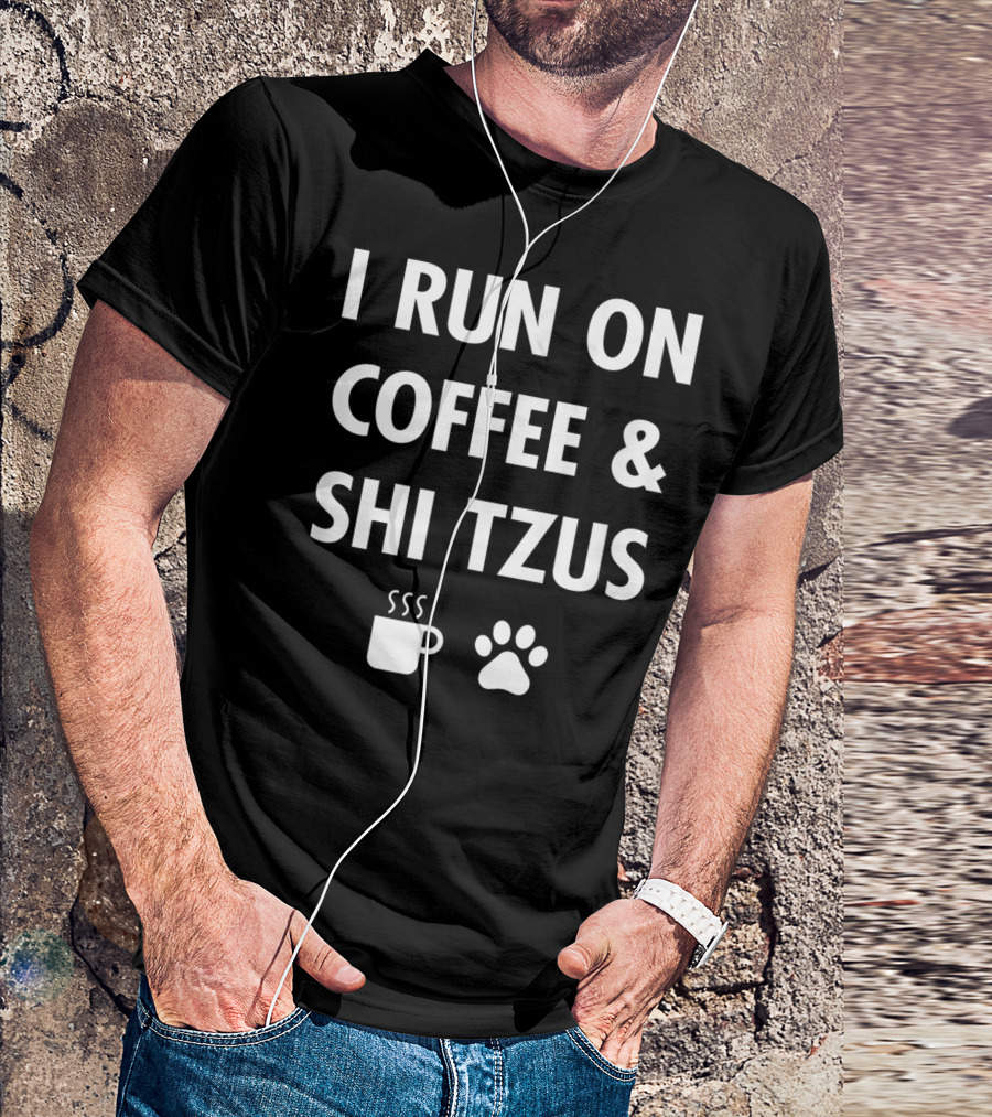 I Run On Coffee And Shi Tzus With Cup And Paw Prints T-Shirt