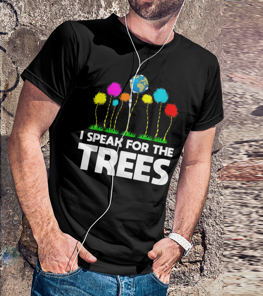 I Speak For The Trees Earth Day Truffula Trees Globe T-Shirt