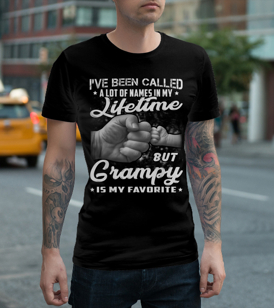 I've Been Called A Lot Of Names In My Lifetime But Grampy Is My Favorite T-Shirt