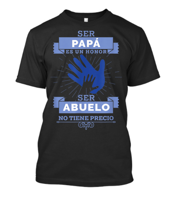 Mens Camisa Ser Papá Es Un Honor Ser Abuelo No Tiene Precio T-Shirt