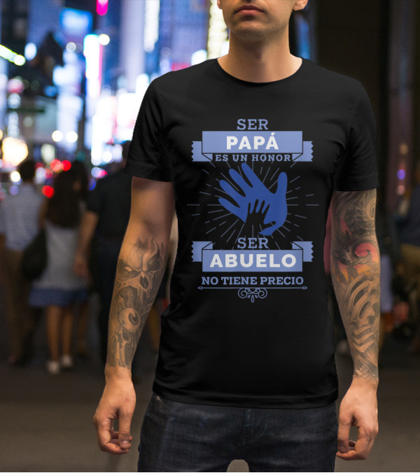 Mens Camisa Ser Papá Es Un Honor Ser Abuelo No Tiene Precio T-Shirt