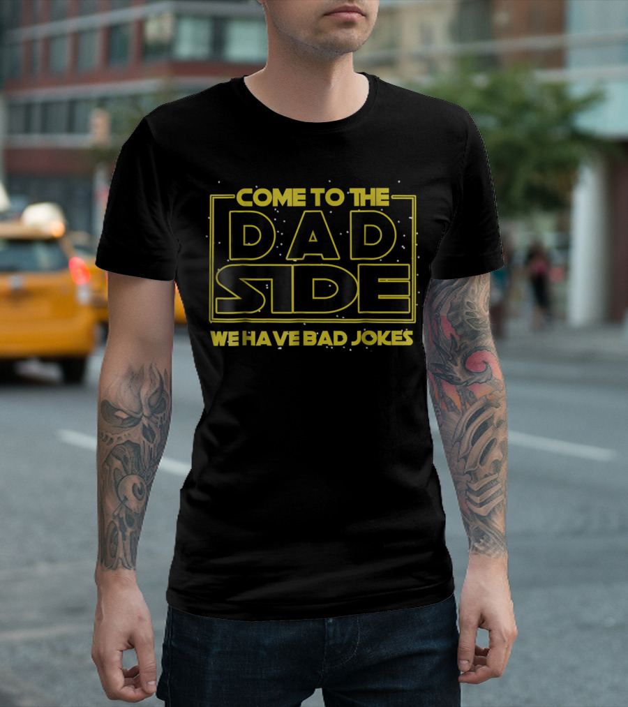 Come To The Dad Side We Have Bad Jokes Star Wars Parody Mens T-Shirt