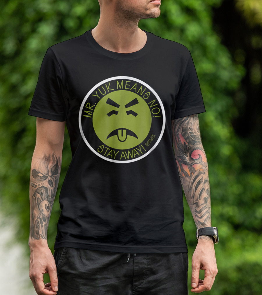 MR. YUK MEANS NO STAY AWAY @MRYUK T-Shirt