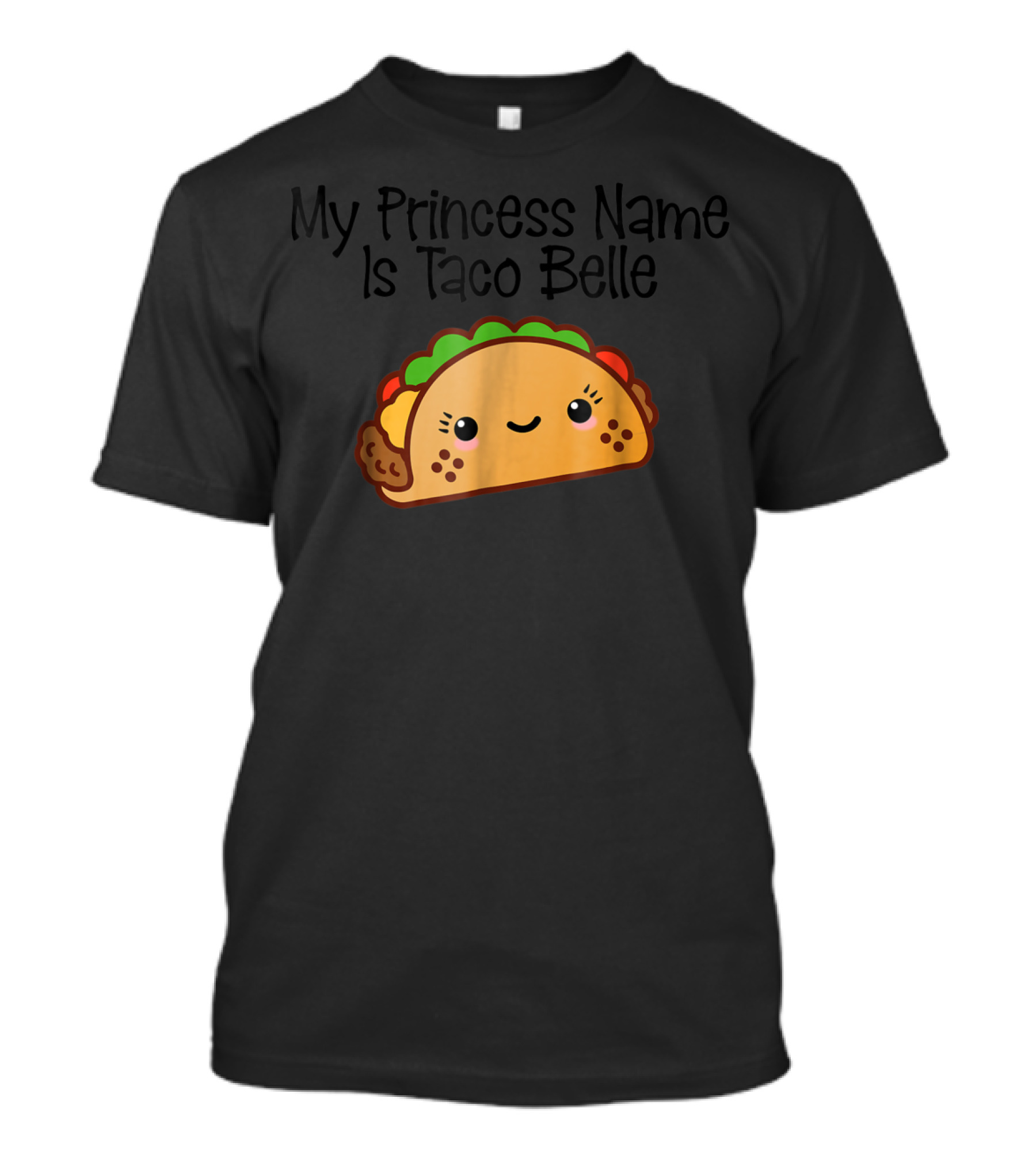 My Princess Name Is Taco Belle Cute Taco Fun T-Shirt