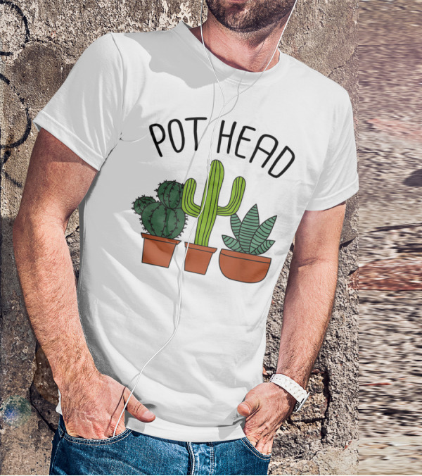 Pot Head Cactus And Succulent Lover For Gardeners T-Shirt