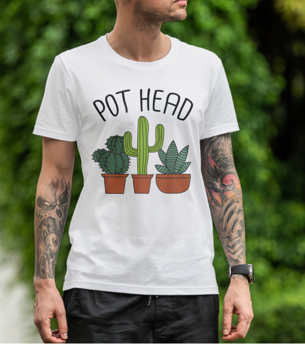 Pot Head Cactus And Succulent Lover For Gardeners T-Shirt