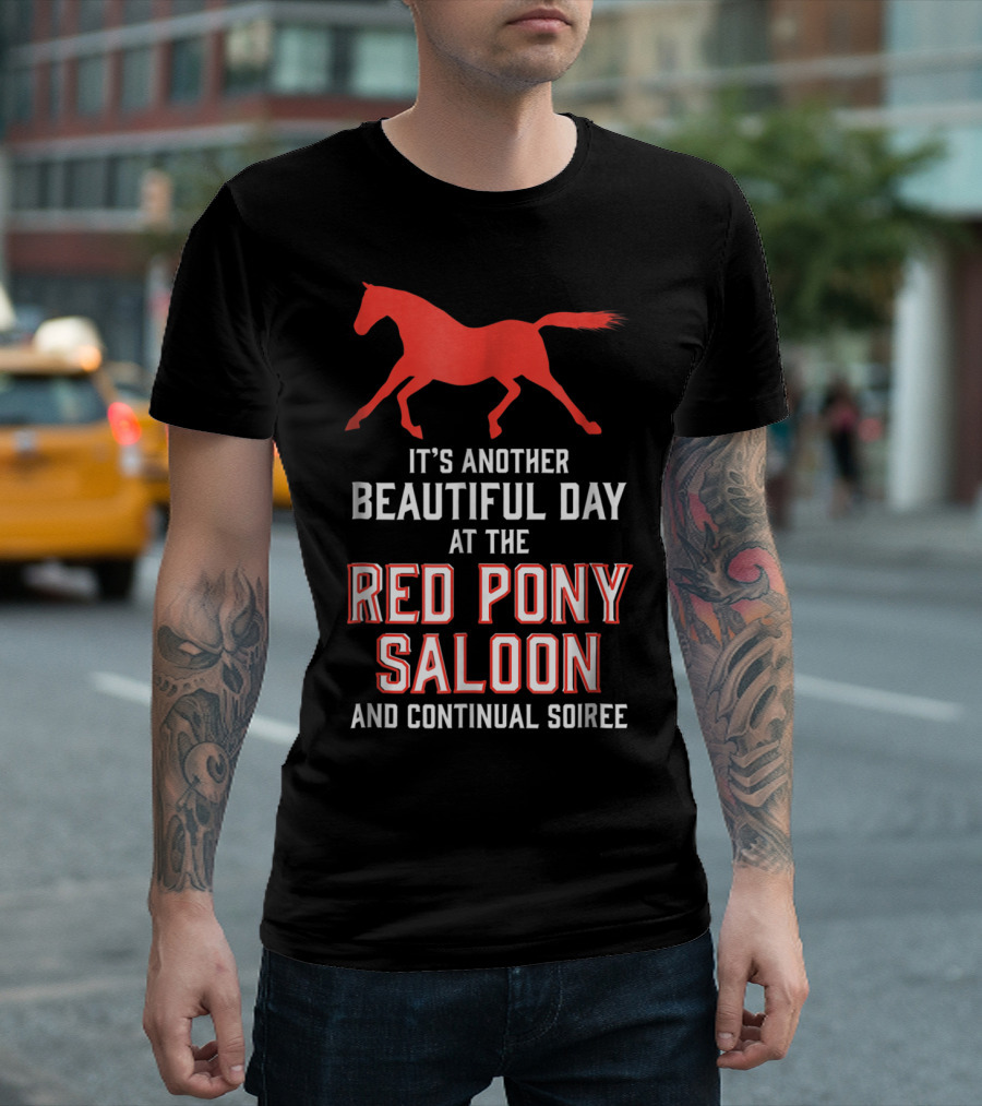 Red Pony Saloon Beautiful Day Continual Soiree T-Shirt