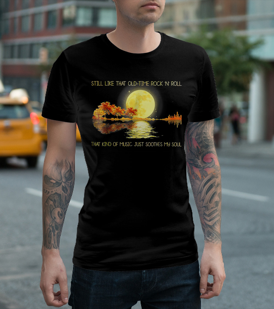 Still Like That Old Time Rock 'N' Roll That Kind Of Music Just Soothes My Soul Moonlit Reflection T-Shirt