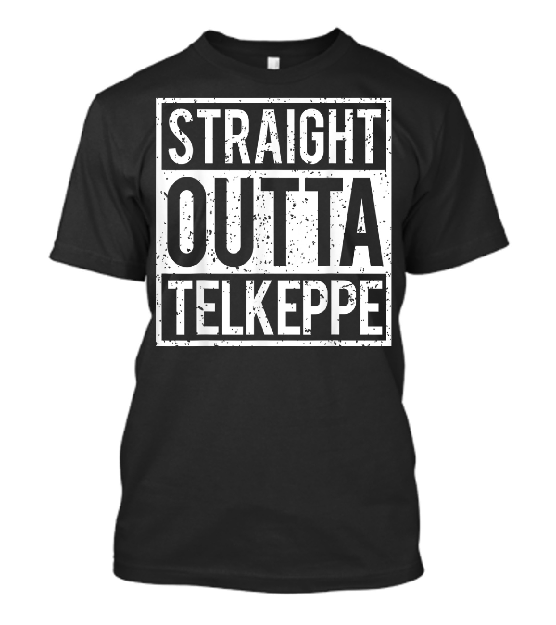 Straight Outta Telkeppe T-Shirt