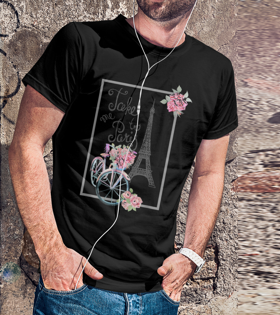 Take Me To Paris Eiffel Tower Bicycle With Roses Love Paris French T-Shirt