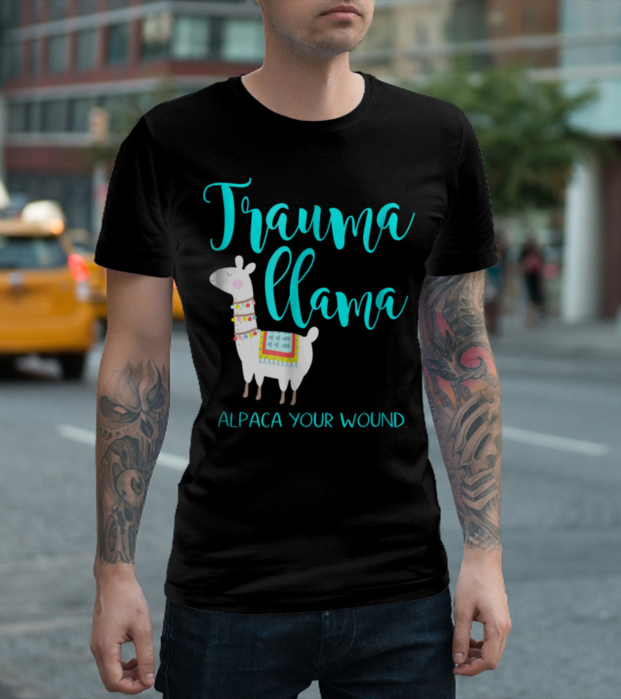 Trauma Llama Alpaca Your Wound Nurse Pun Funny ER Nurse Alpa T-Shirt