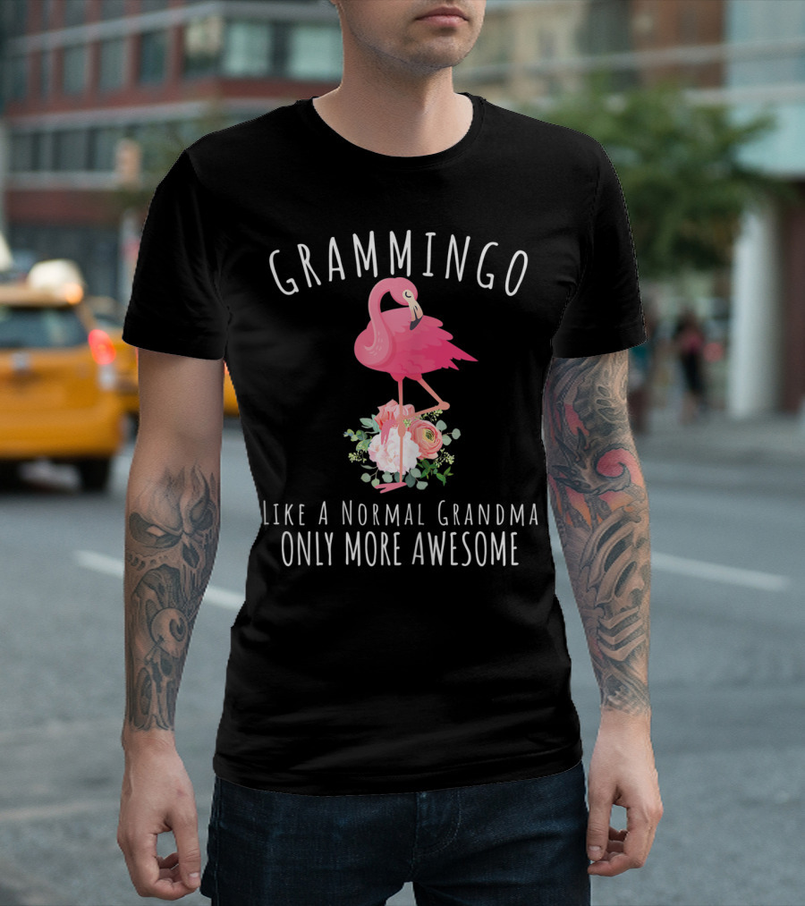 Grammingo Like A Normal Grandma Only More Awesome Flamingo Flowers T-Shirt