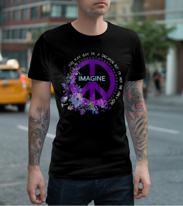 You May Say I'm A Dreamer Imagine Peace Symbol With Purple Floral T-Shirt