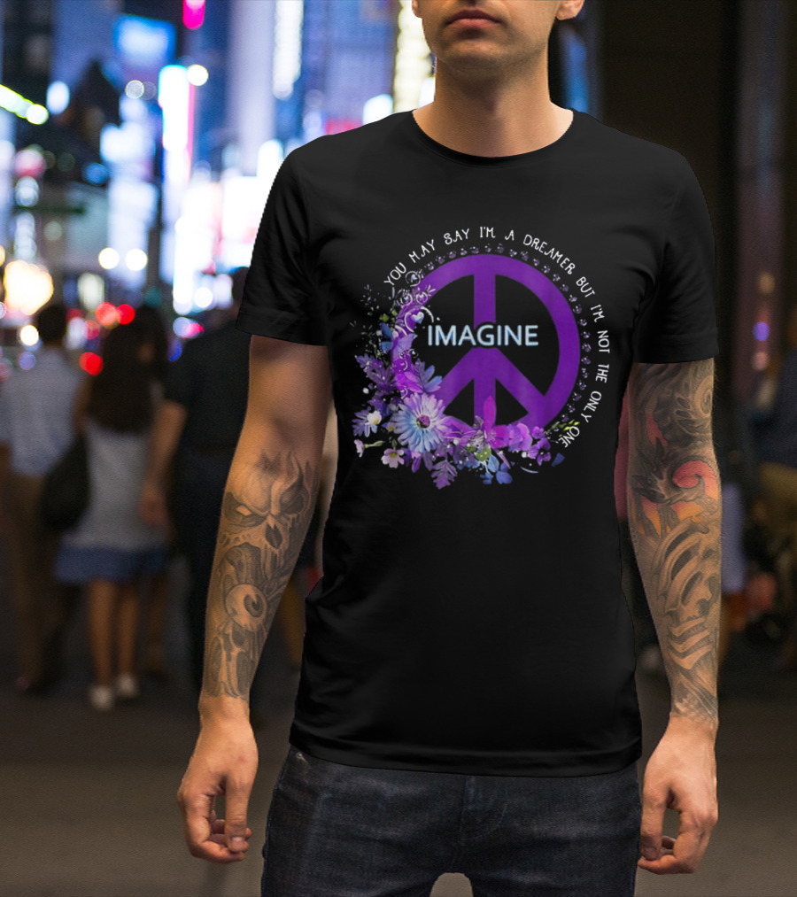 You May Say I'm A Dreamer Imagine Peace Symbol With Purple Floral T-Shirt