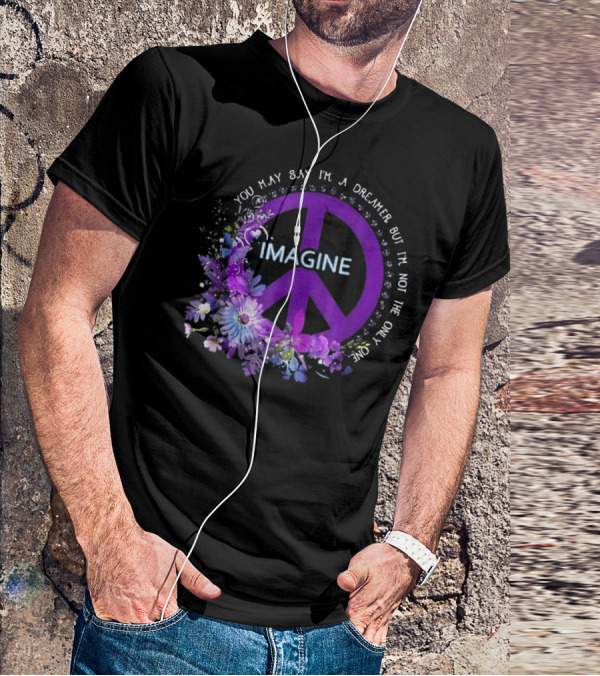 You May Say I'm A Dreamer Imagine Peace Symbol With Purple Floral T-Shirt