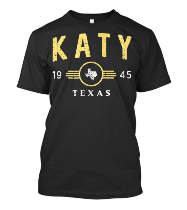 Katy Texas 1945 Vintage Home City TX T-Shirt