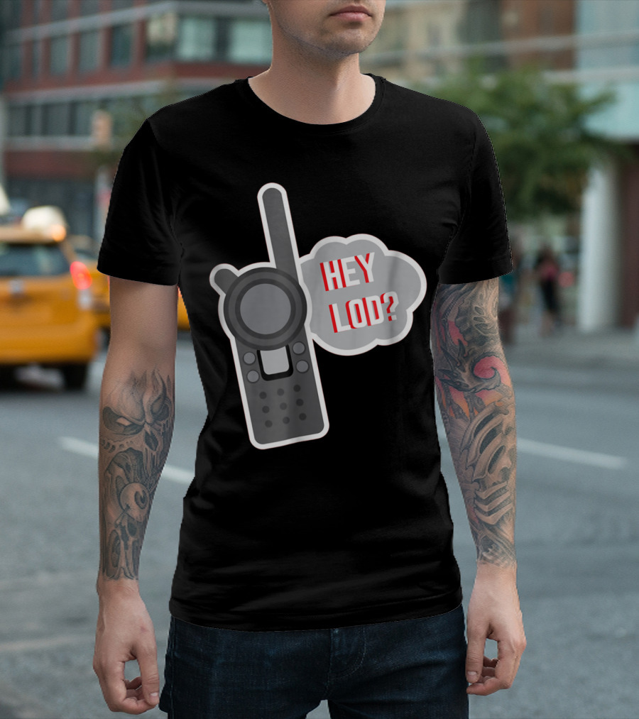 Hey LOD Target Work Humor Walkie Talkie T-Shirt