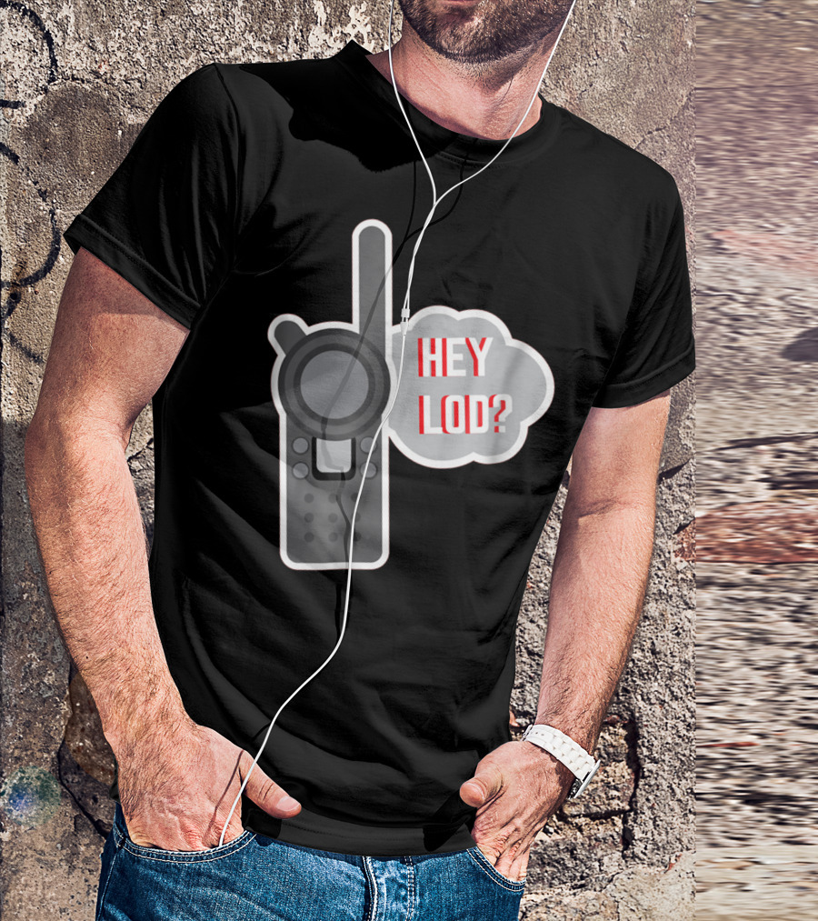 Hey LOD Target Work Humor Walkie Talkie T-Shirt