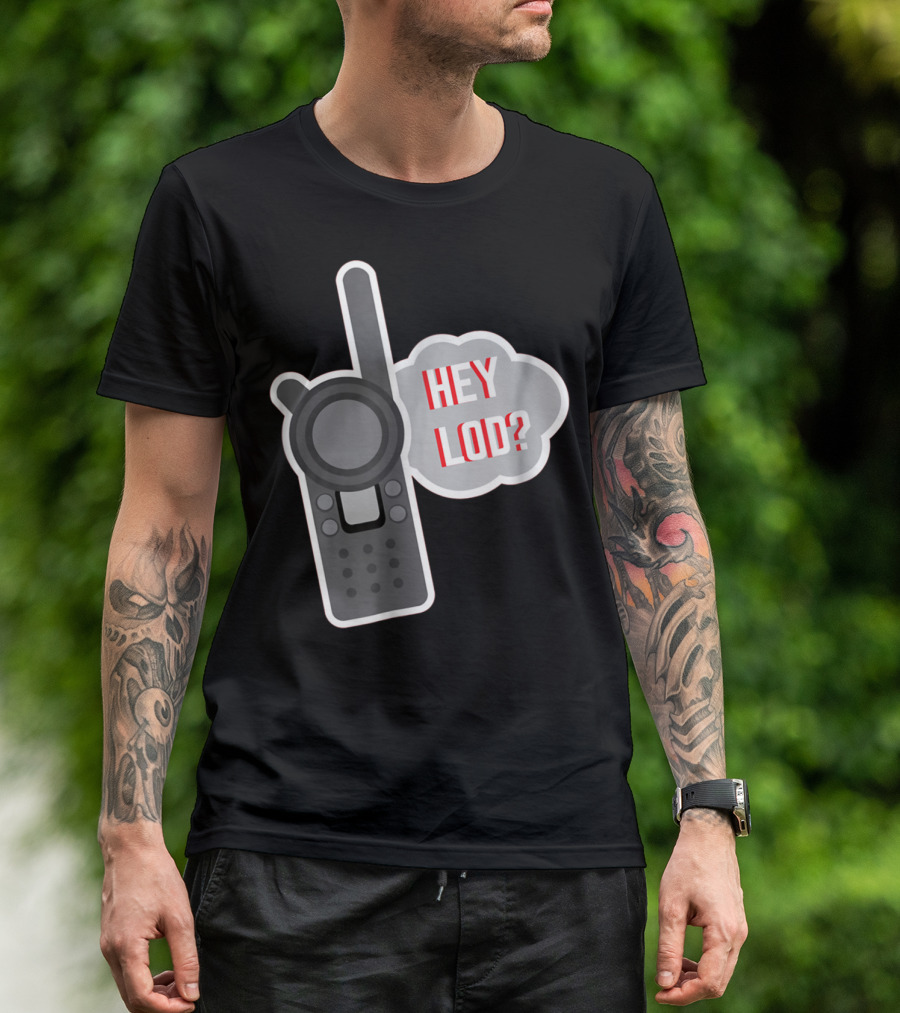 Hey LOD Target Work Humor Walkie Talkie T-Shirt