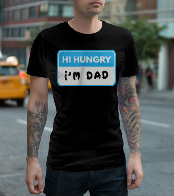 Hi Hungry I'm Dad Funny Dad Joke Label T-Shirt