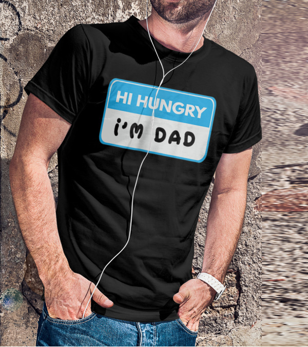 Hi Hungry I'm Dad Funny Dad Joke Label T-Shirt
