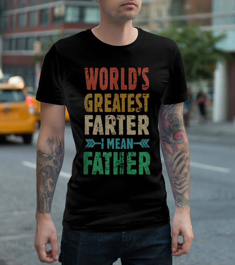 World's Greatest Farter I Mean Father T-Shirt